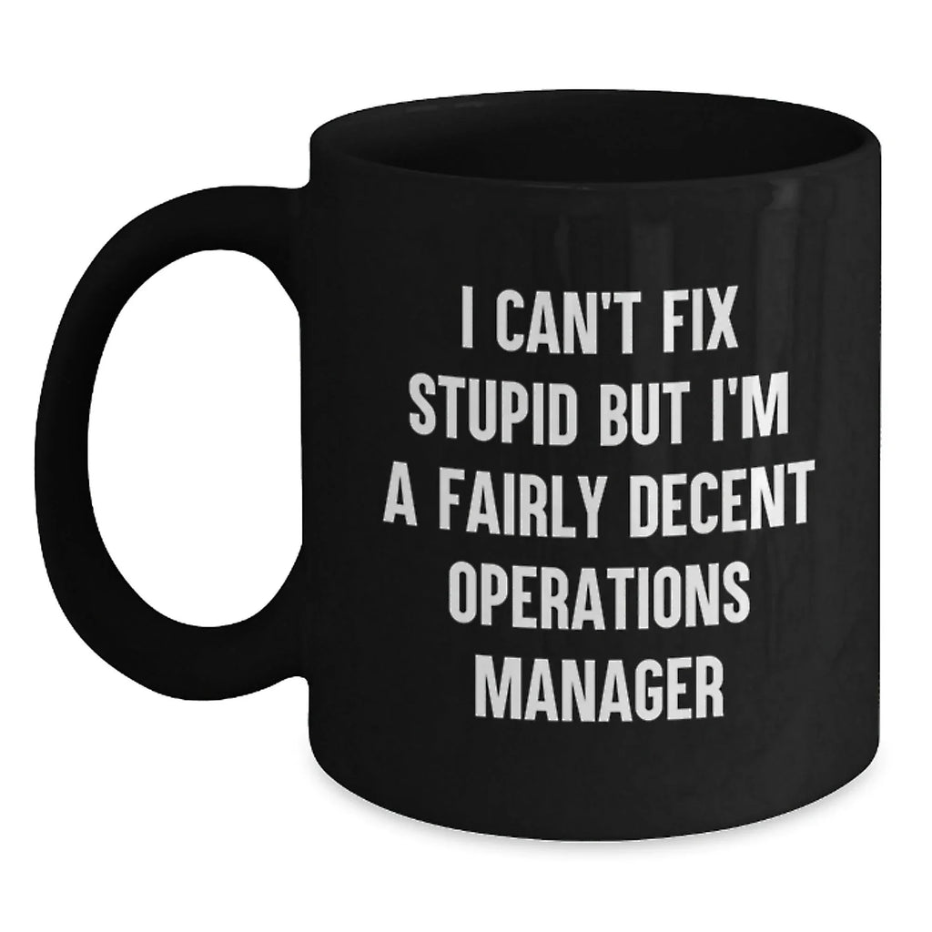 Fairly Decent Operations Manager Valentine's Unique Gifts for Men from Friends, Funny Black Coffee Mug, Operations Manager Gifts, I'm Decent