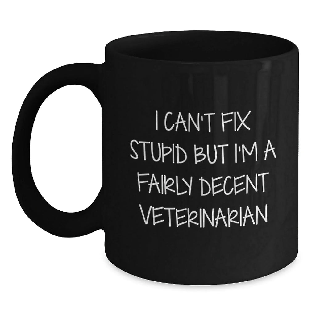 Funny Veterinarian Gifts from Men to Women, Unique Christmas Unique Gifts for Veterinarian Men, Black Coffee Mug I Can't Fix Stupid