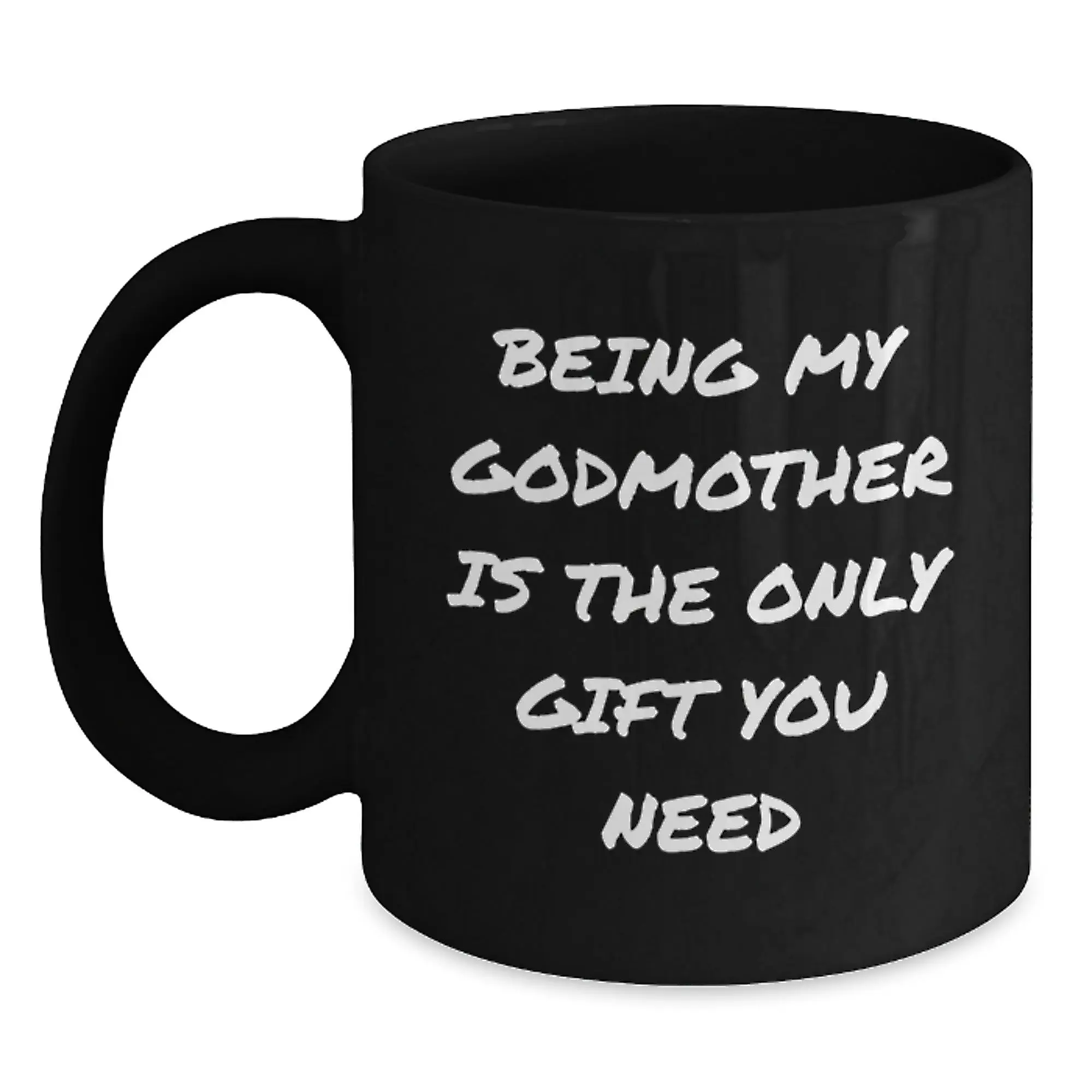 Funny Godmother Gifts from Family, Black Coffee Mug for Godmother, Being My Godmother Is The Only Gift You Need - Main