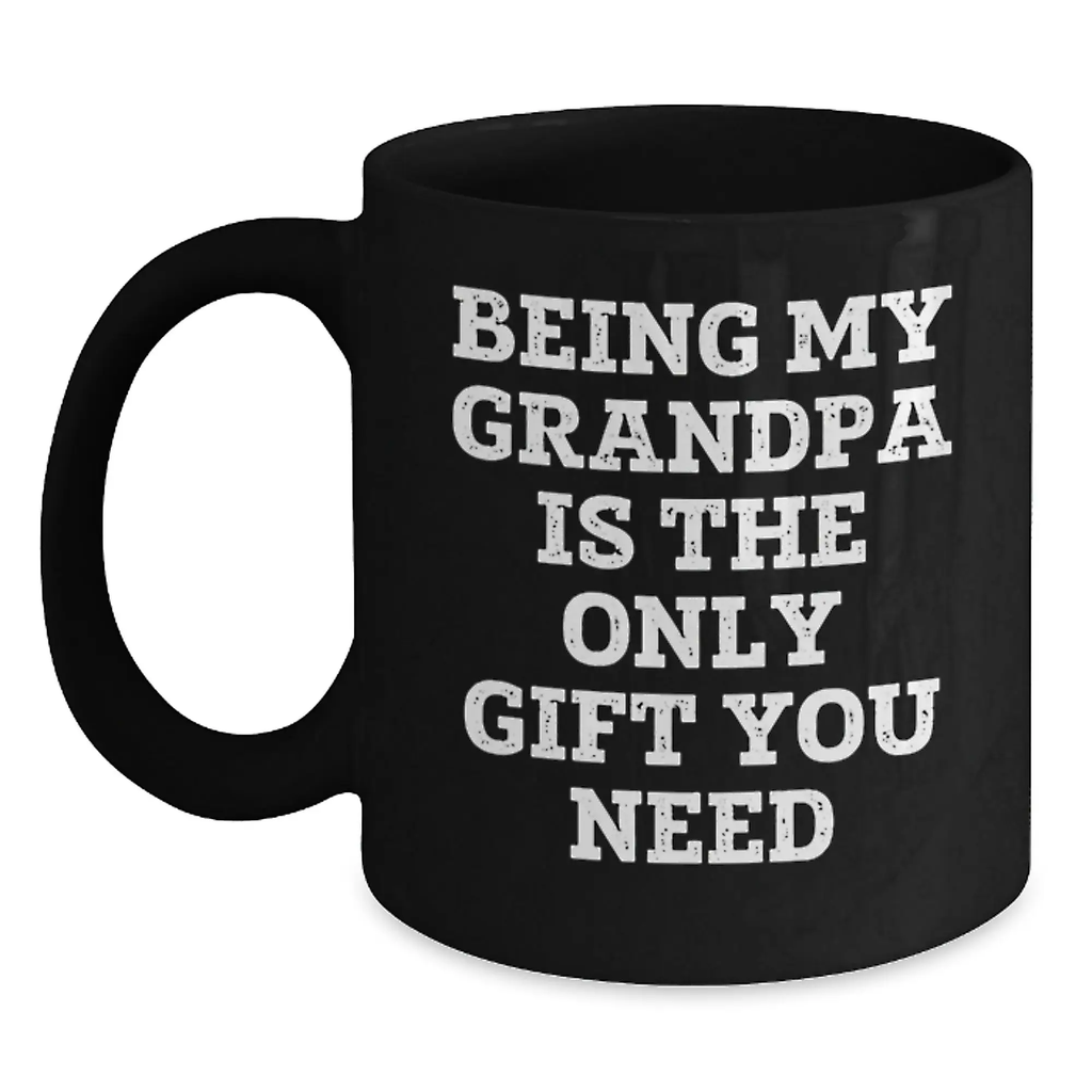 Being My Grandpa Is The Only Gift You Need Funny Grandpa Gifts for Graduation Unique Black Coffee Mugs - Main