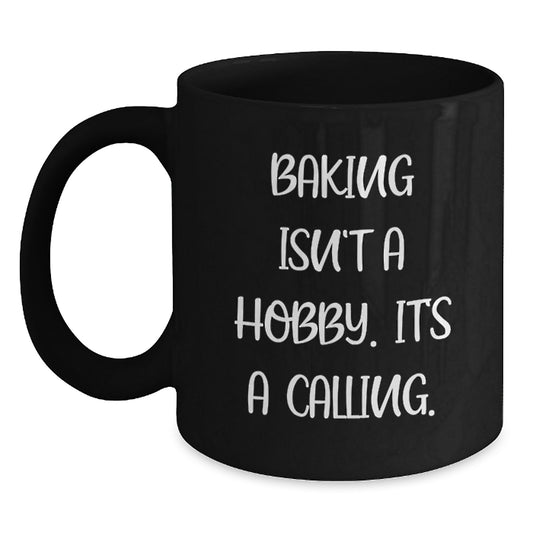 Funny Baking Gifts for Friends from Family - 'Baking Isn't A Hobby Its A Calling' Black Coffee Mug - Main