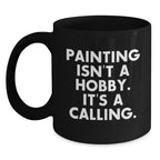 Funny Quote Painting Lover Gifts from Men to Women Unique Valentine's Black Coffee Mug