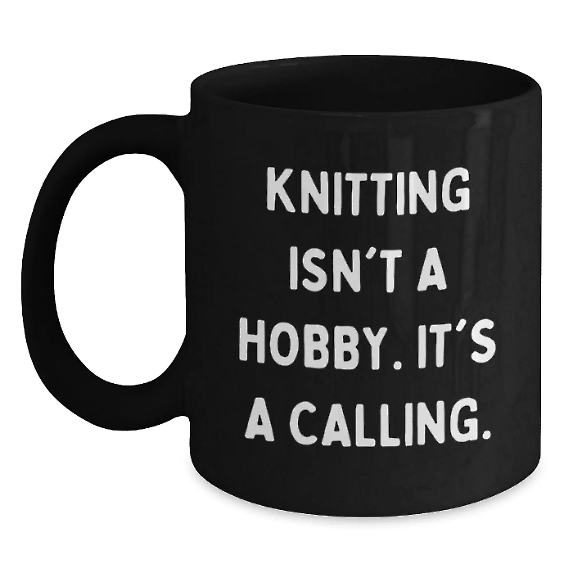 Knitting Enthusiasts Gifts from Family Friends - Inspirational Black Coffee Mug for Graduation Unique Gifts - 'Knitting Isn't A Hobby. It's A Calling.' - Main