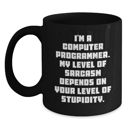 Funny Computer Programmer Mug Gifts for Men, Black Coffee Mug, 'I'm A Computer Programmer My Level Of Sarcasm Depends On Your Level Of Stupidity', Christmas Unique Gifts from Friends - Main
