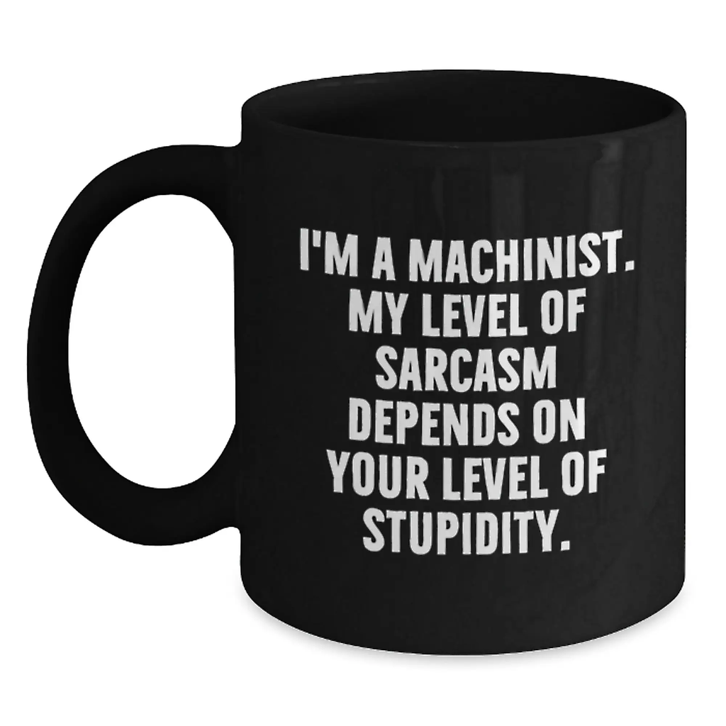 Funny Machinist Black Coffee Mug Gifts from Friends to Graduation Unique Gifts for Men Women Family - Main