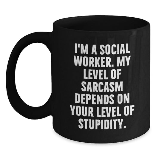Social Worker Funny Mugs Gifts from Men to Friends for Christmas - 'I'm A Social Worker, My Level Of Sarcasm Depends On Your Level Of Stupidity' Black Coffee Mug - Main