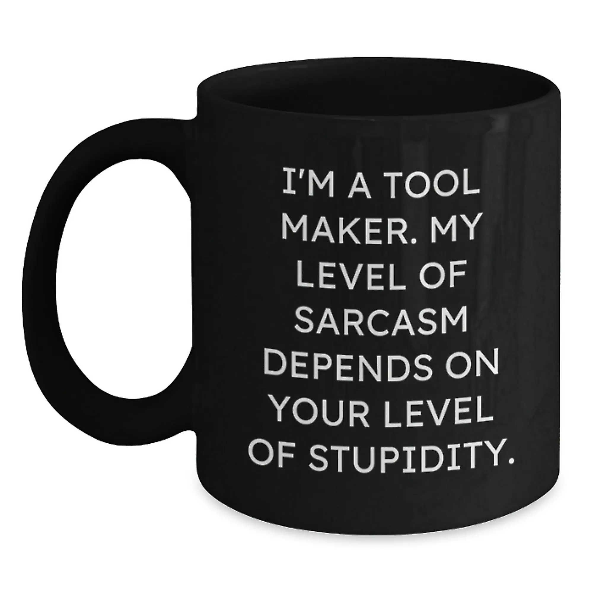 Funny Tool Maker Gifts from Friends - Inspirational Quotes for Tool Makers on Graduation Unique Gifts, Black Coffee Mug for Men Tool Makers, Tool Maker Black Coffee Mug - Main
