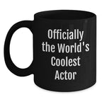 Funny Quotes for Actors, Actor Gifts for Men, Coolest Actor Black Coffee Mugs, Unique Christmas Unique Gifts from Friends, Gifts for Actor Enthusiasts