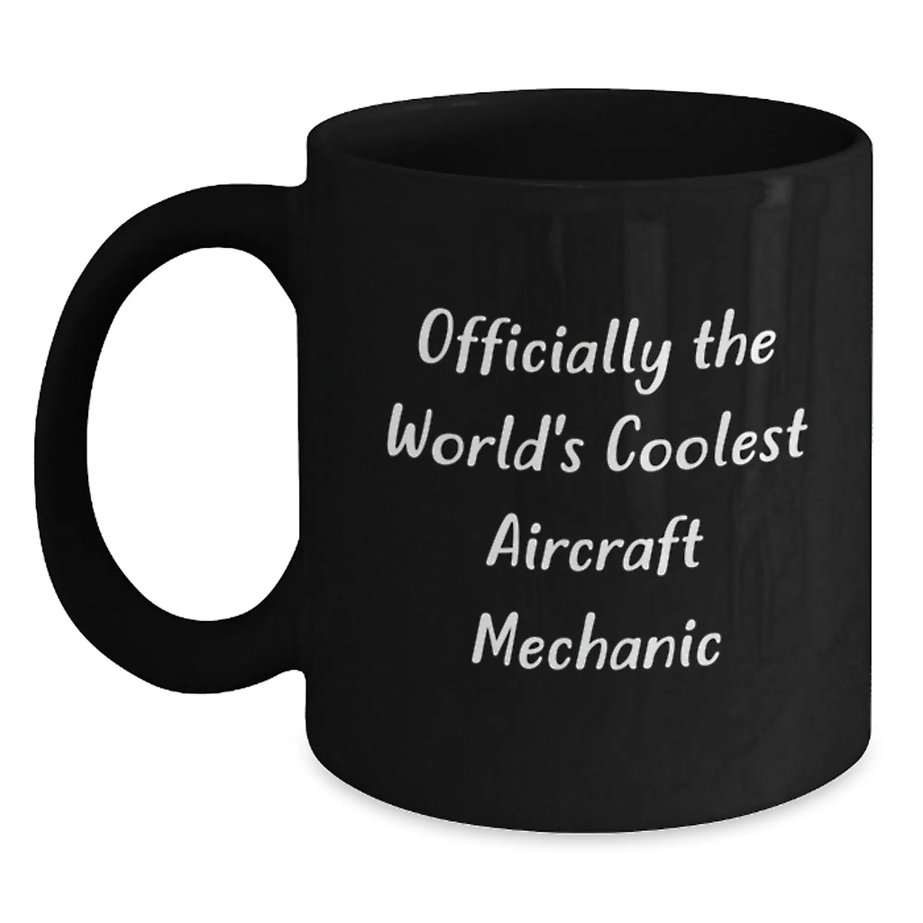 Funny Aircraft Mechanic Gifts for Men from Friends - Officially The World's Coolest Aircraft Mechanic Black Coffee Mug - Unique Graduation Gifts for Him to Enjoy - Main