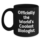 Funny Biologist Gifts, Unique Black Coffee Mugs for Christmas, 'Officially The World's Coolest Biologist' Quote, Gifts from Men to Biologist Friends