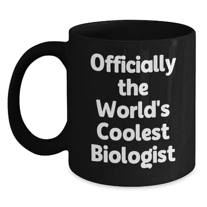 Funny Biologist Gifts, Unique Black Coffee Mugs for Christmas, 'Officially The World's Coolest Biologist' Quote, Gifts from Men to Biologist Friends - Main