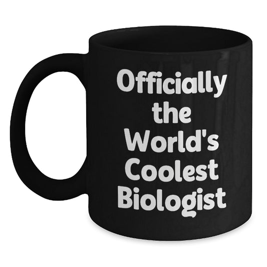 Funny Biologist Gifts, Unique Black Coffee Mugs for Christmas, 'Officially The World's Coolest Biologist' Quote, Gifts from Men to Biologist Friends - Main