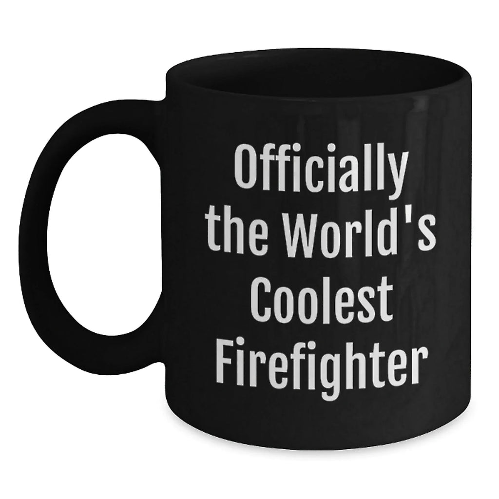 Funny Firefighter Gifts from Friends for Christmas - Officially The World's Coolest Firefighter Black Coffee Mug