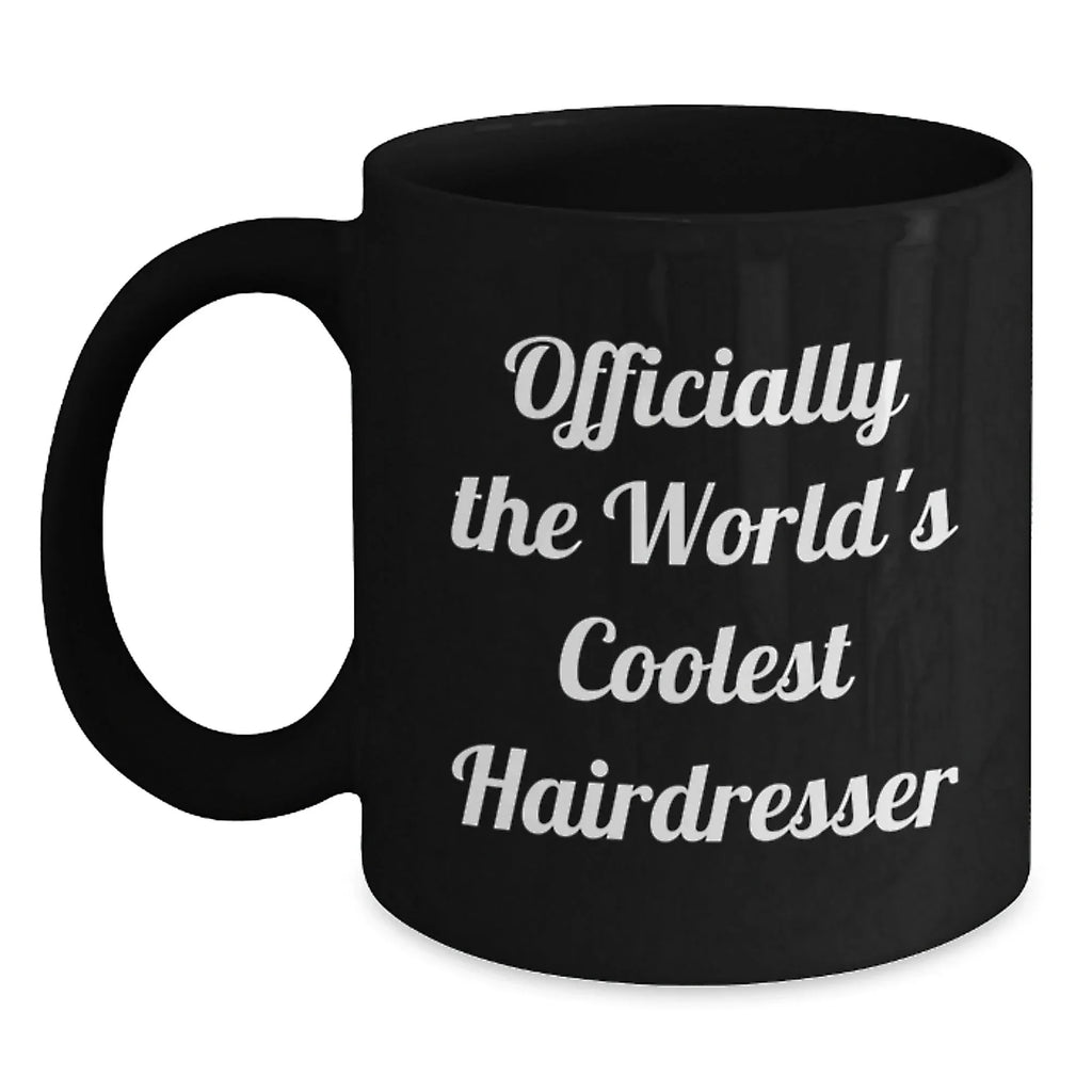 Funny Hairdresser Gifts from Friends for Hairdresser, Officially The World's Coolest Hairdresser, Black Coffee Mug for Graduation Unique Gifts