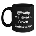 Funny Hairdresser Gifts from Friends for Hairdresser, Officially The World's Coolest Hairdresser, Black Coffee Mug for Graduation Unique Gifts