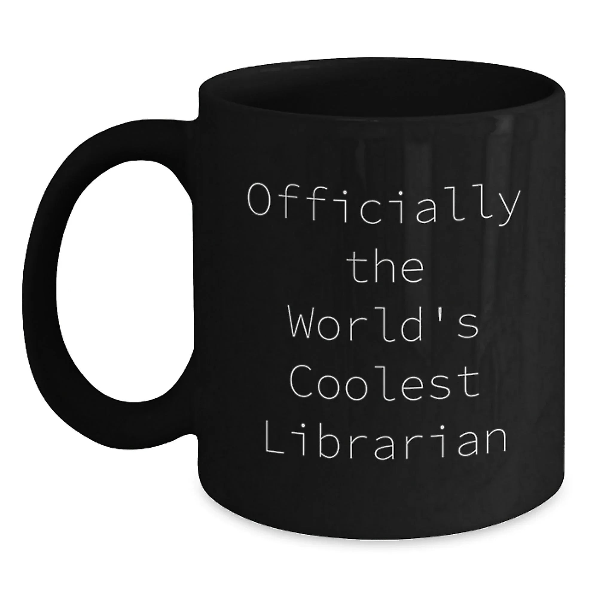 Funny Librarian Quotes Black Coffee Mug, Gifts from Friends to Librarian, Officially The World's Coolest Librarian Christmas Unique Gifts