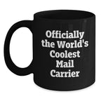 Funny Mail Carrier Gifts from Friends for Christmas Unique Mail Carrier Black Coffee Mugs, Officially The World's Coolest Mail Carrier Quote Coffee Mug