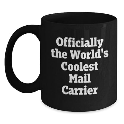 Funny Mail Carrier Gifts from Friends for Christmas Unique Mail Carrier Black Coffee Mugs, Officially The World's Coolest Mail Carrier Quote Coffee Mug - Main