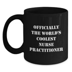 Officially The World's Coolest Nurse Practitioner, Funny Christmas Unique Gifts from Men to Women, Black Coffee Mug for Nurse Practitioner, Unique Nurse Practitioner Nurse