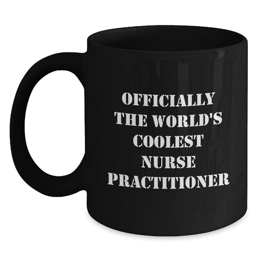 Officially The World's Coolest Nurse Practitioner, Funny Christmas Unique Gifts from Men to Women, Black Coffee Mug for Nurse Practitioner, Unique Nurse Practitioner Nurse - Main