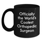 Funny Orthopedic Surgeon Gifts from Friends for Men - Black Coffee Mug - Officially The World's Coolest Orthopedic Surgeon Quote Christmas Unique Gifts
