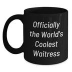 Officially The World's Coolest Waitress Black Coffee Mug Gifts from Men to Friends
