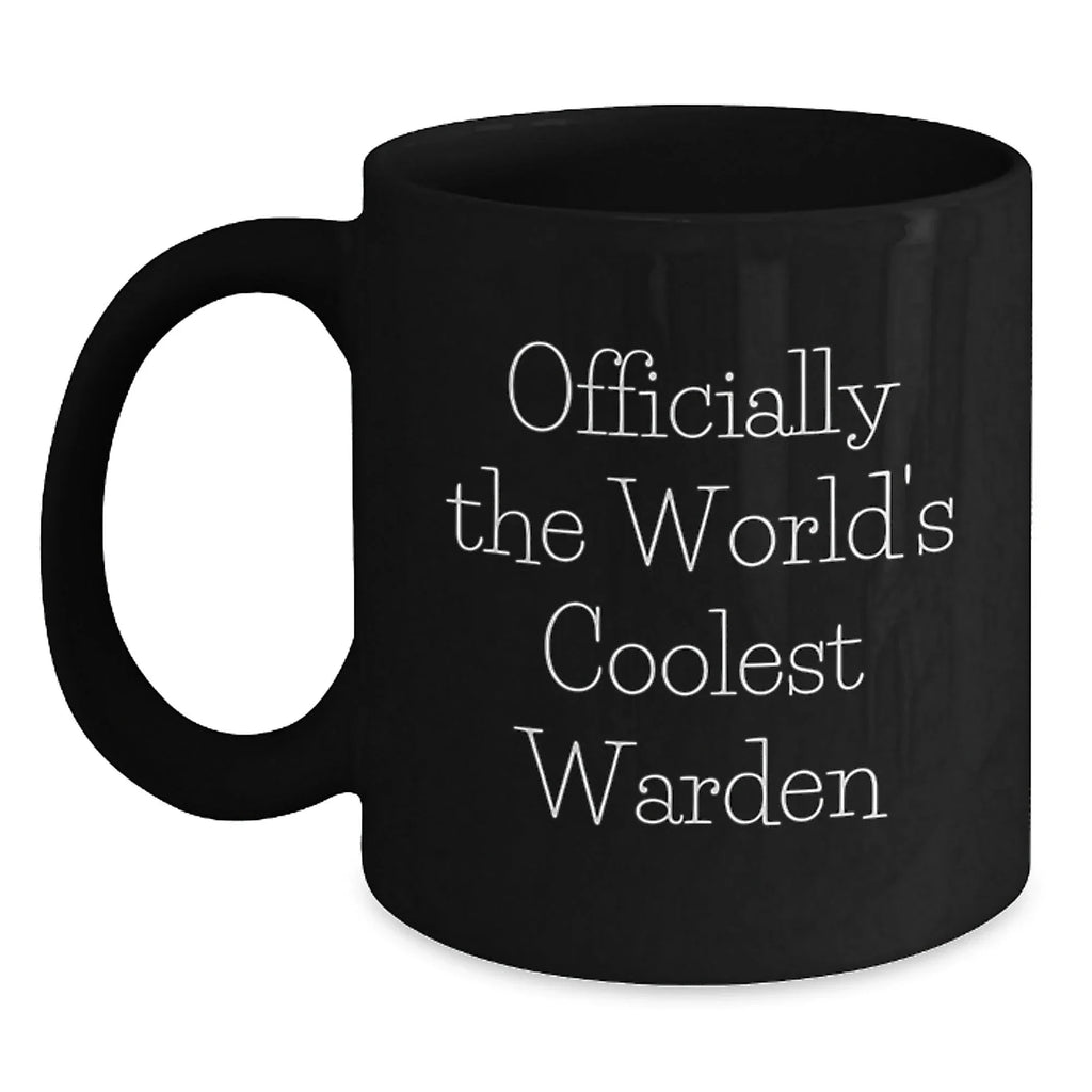 The Coolest Warden Gifts from Friends, Officially The World's Funny Black Coffee Mug, Perfect for Him at Christmas