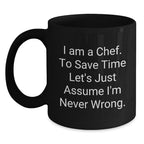 Funny Chef Quotes Black Coffee Mugs Gifts from Men to Friends and Family - I Am A Chef Mug for Christmas Unique Gifts