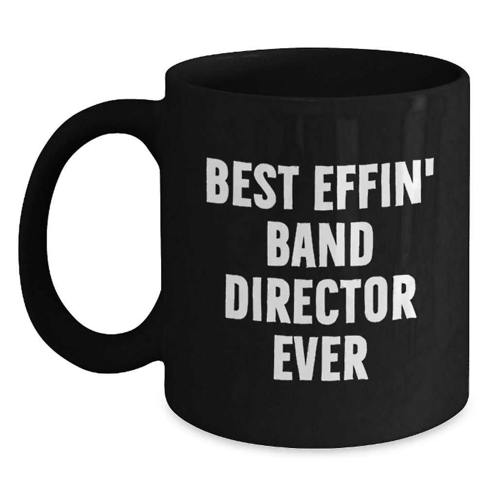 Funny Christmas Unique Gifts for Men - The Best Effin Band Director Gifts from Friends - Black Ceramic Coffee Mug