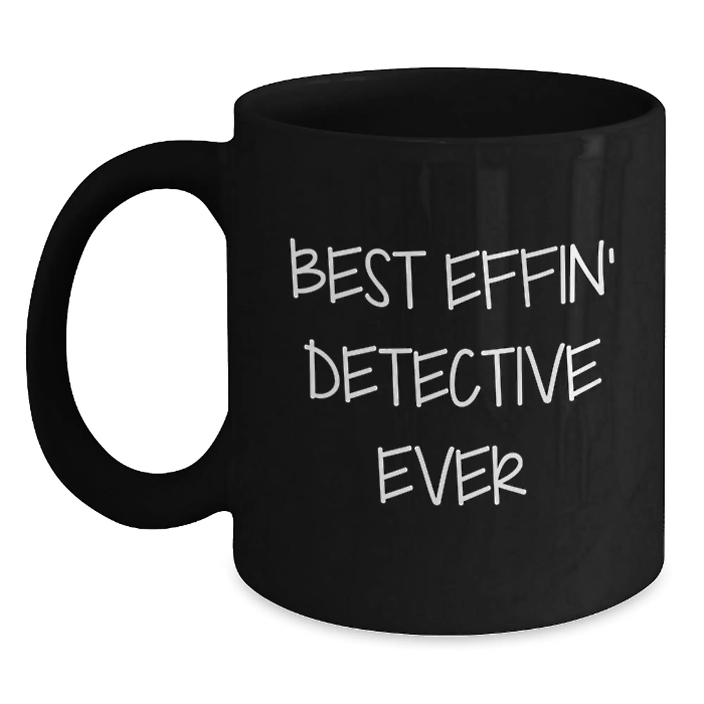Funny Detective Gifts, Gift for the Best Effin' Detective Ever, Black Coffee Mug for Detective Lovers - Main