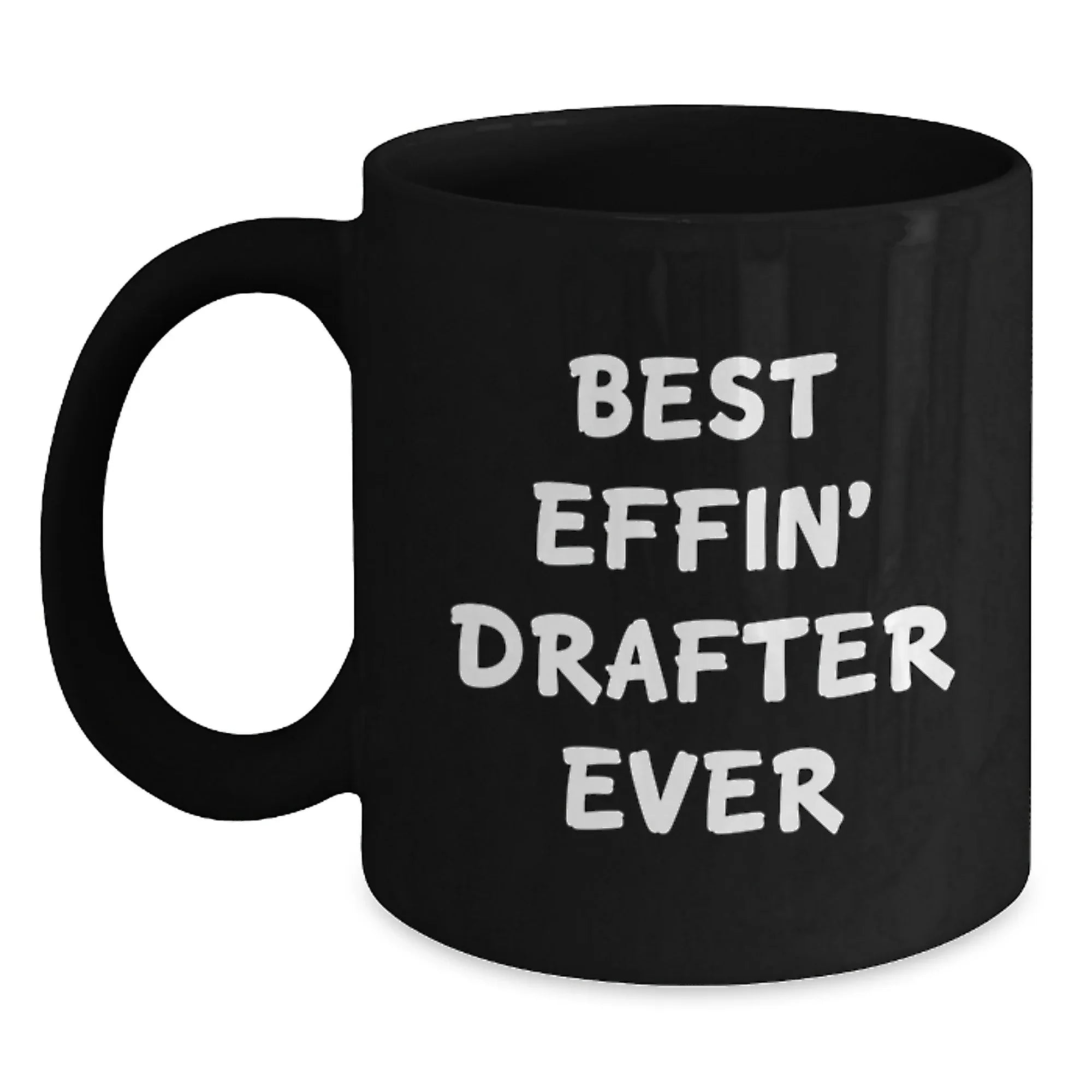 Funny Best Effin' Drafter Ever Black Ceramic Mugs Gifts for Drafter Men from Friends and Family - Christmas Unique Presents