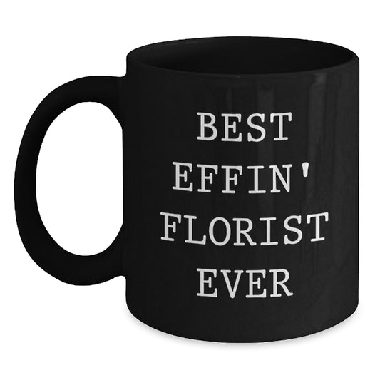 Funny Gifts from Florist for Florist Lover, Black Coffee Mug - Best Effin' Florist Ever - Main