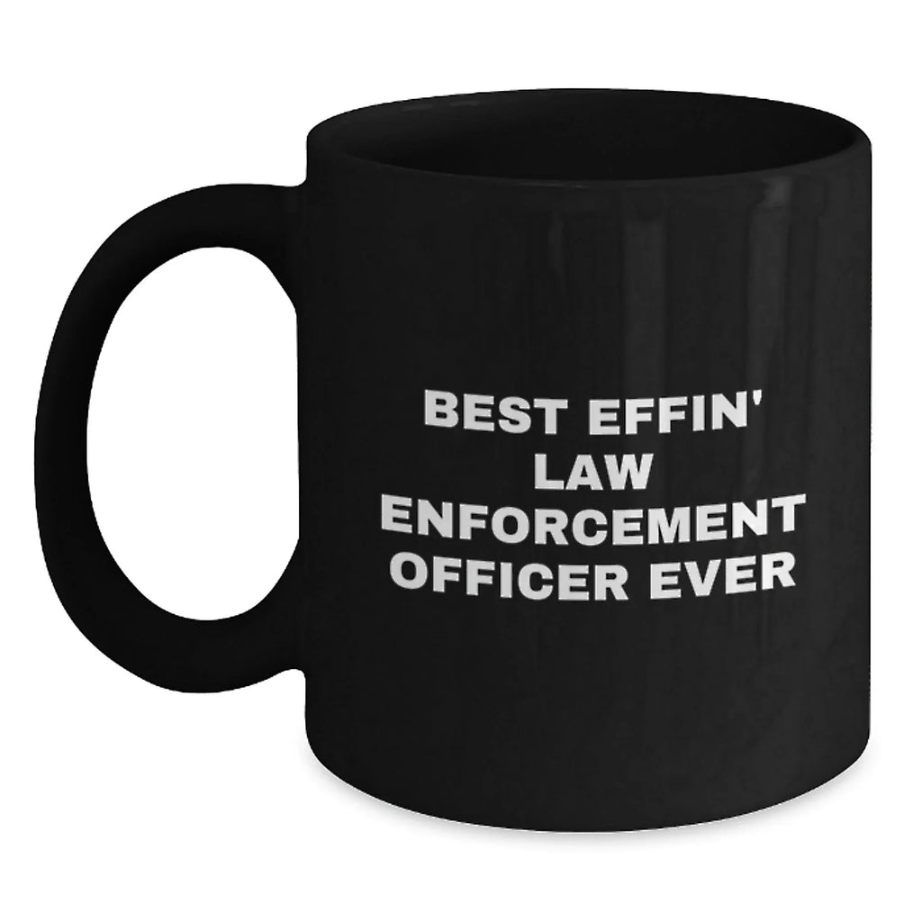 Funny Law Enforcement Officer Gifts for Men - Best Effin' Black Coffee Mug - Christmas Unique Presents from Friends