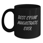 Funny Magistrate Gifts from Friends, Black Coffee Mug for Magistrate on Christmas, Best Effin' Magistrate Ever Quote