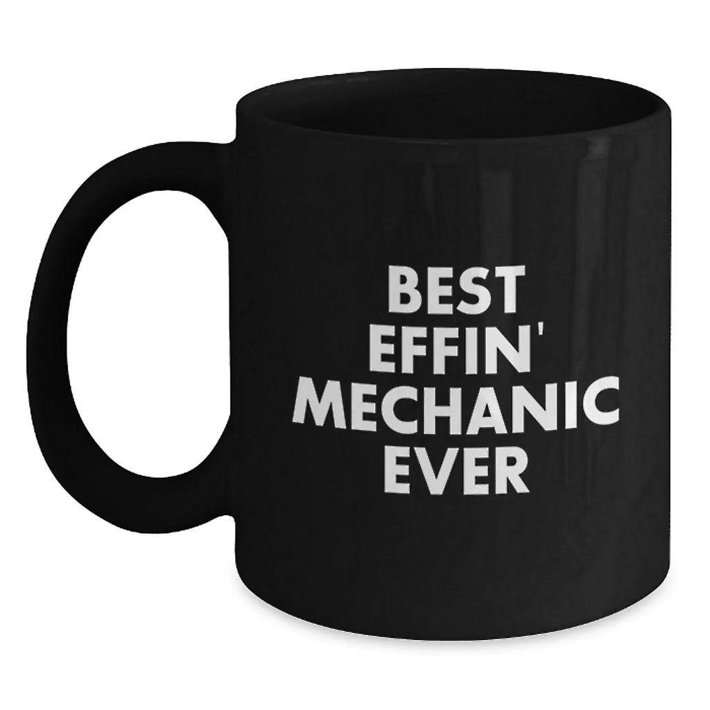 Funny Mechanic Gifts for Friends Christmas Unique Black Coffee Mugs with 'Best Effin' Mechanic Ever' Quote Gifts from Men - Best Mechanic Mug for Men