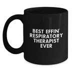 Funny Inspirational Gifts for Respiratory Therapist - Best Effin' Respiratory Therapist Ever Black Coffee Mug Gifts from Friends and Family - Main