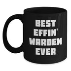 Funny Gifts for Warden, Black Coffee Mug with 'Best Effin' Warden Ever' Quote, Christmas Unique Presents from Friends and Family