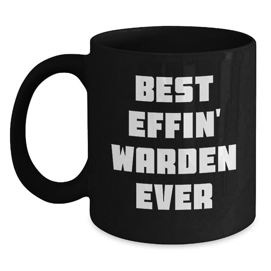Funny Gifts for Warden, Black Coffee Mug with 'Best Effin' Warden Ever' Quote, Christmas Unique Presents from Friends and Family - Main