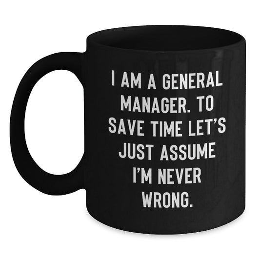 Funny General Manager Christmas Unique Gifts from Coworkers, Black Coffee Mug, I'm Never Wrong Mugs, Unique Gift for Men, Boss, General Manager, General Manager Gifts, Funny Mug - Main