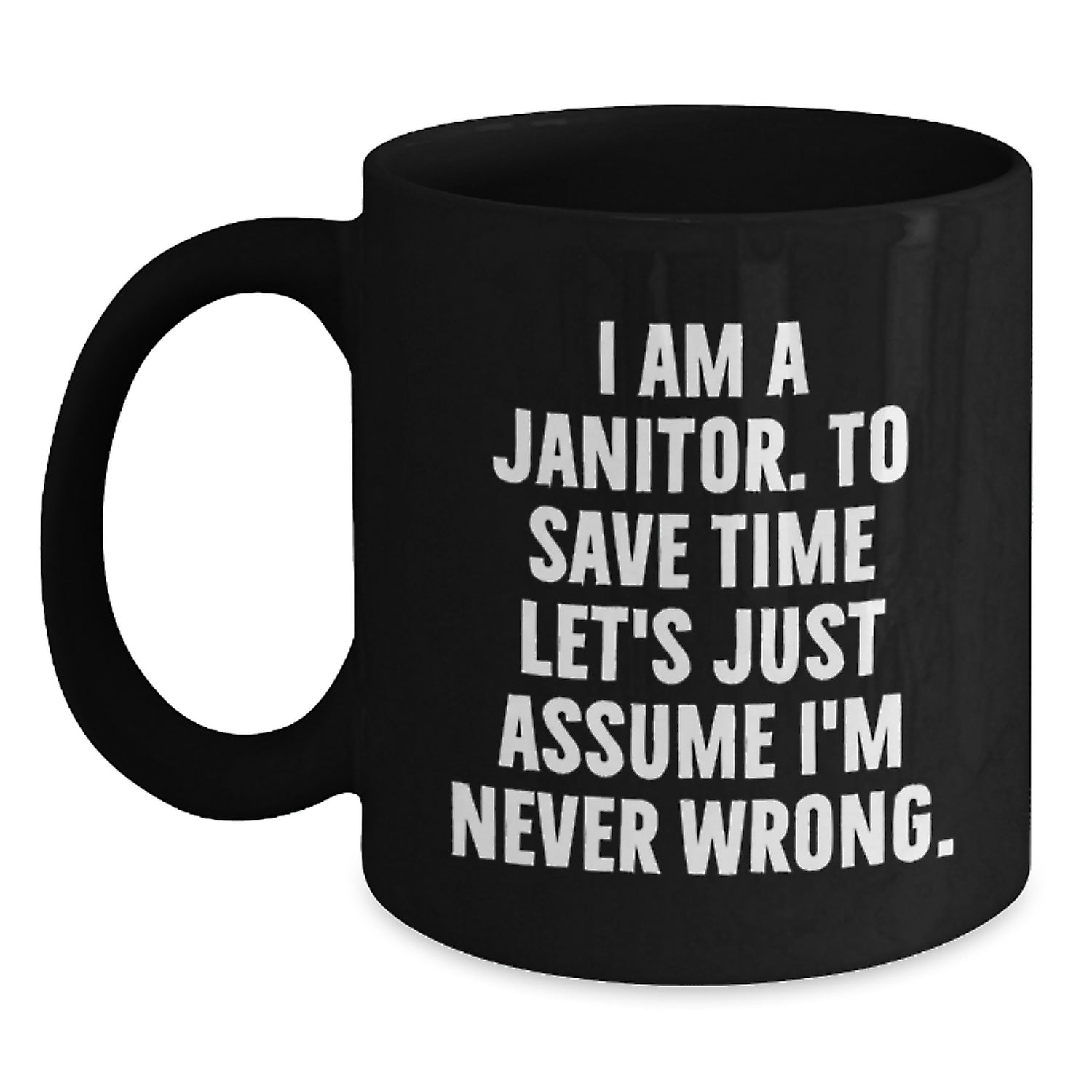 Funny Janitor Gifts from Friends, Janitor Black Coffee Mug, I'm Never Wrong Quote for Janitor, Christmas Unique Gifts - Main