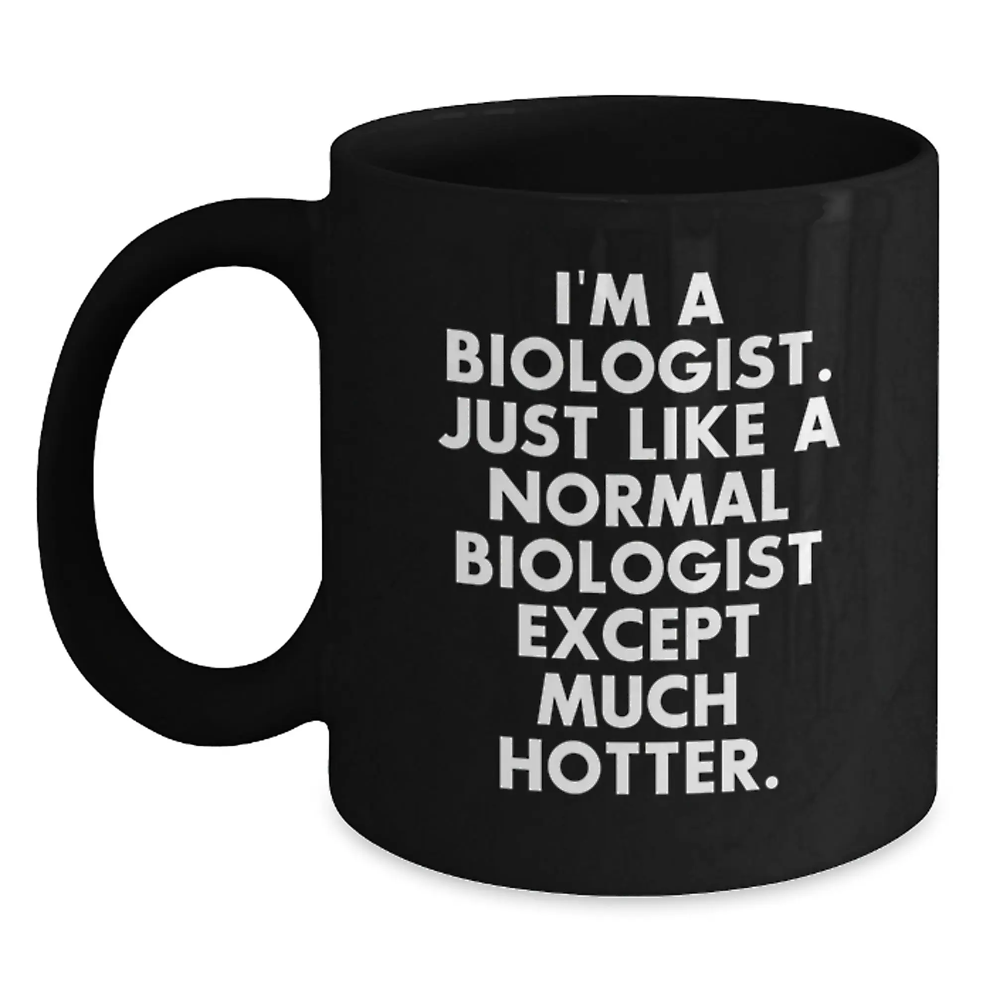 Funny Biologist Graduation Gifts for Men - Gifts from Family to Biologist Friends with I'm A Biologist Hotter Quote - Black Coffee Mug - Main