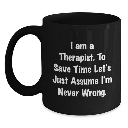 Funny Therapist Gifts for Men Women Friends Coworkers from Family - I Am A Therapist Black Coffee Mug - Main