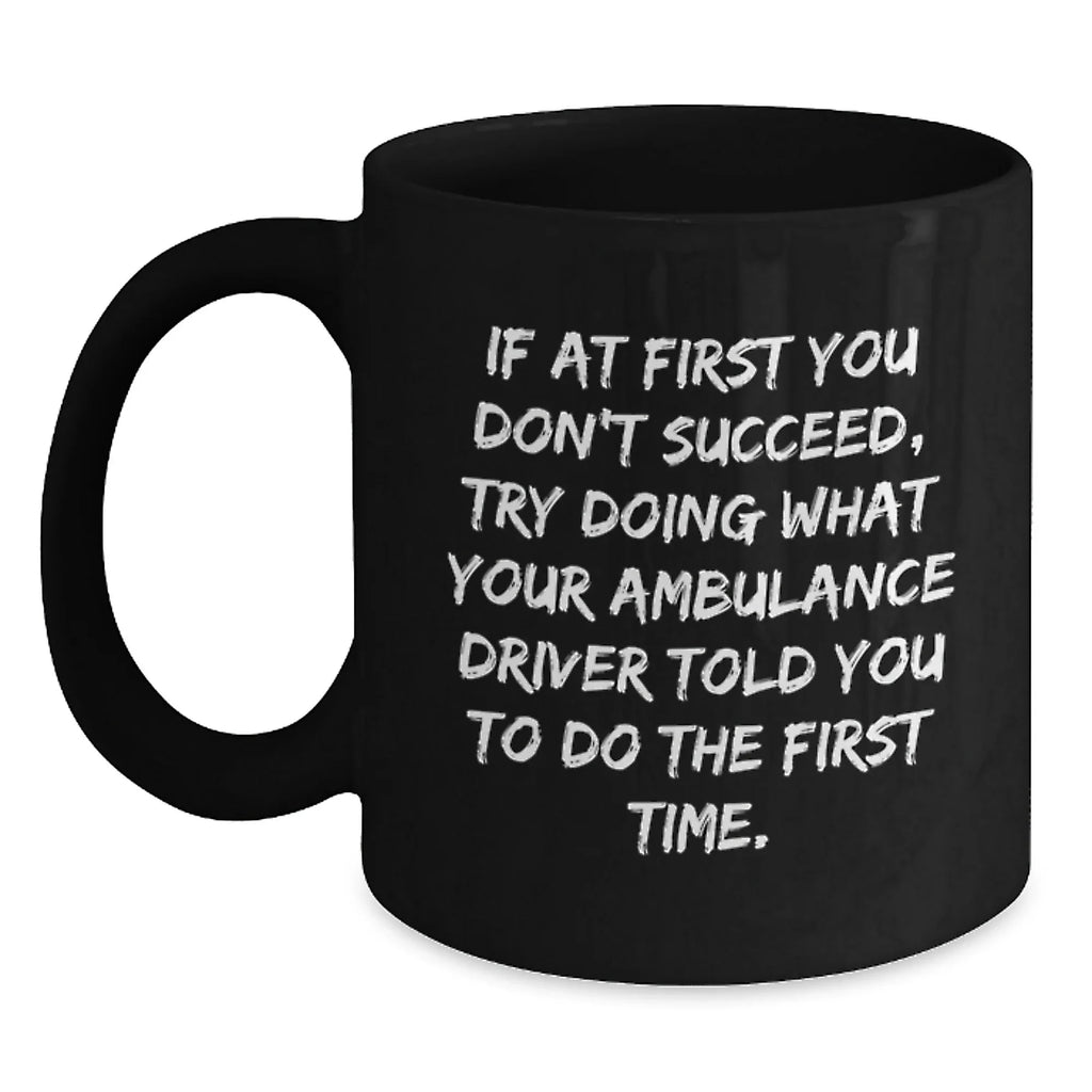 Funny Ambulance Driver Gifts from Friends, Christmas Unique Gifts for Ambulance Driver, Black Coffee Mug