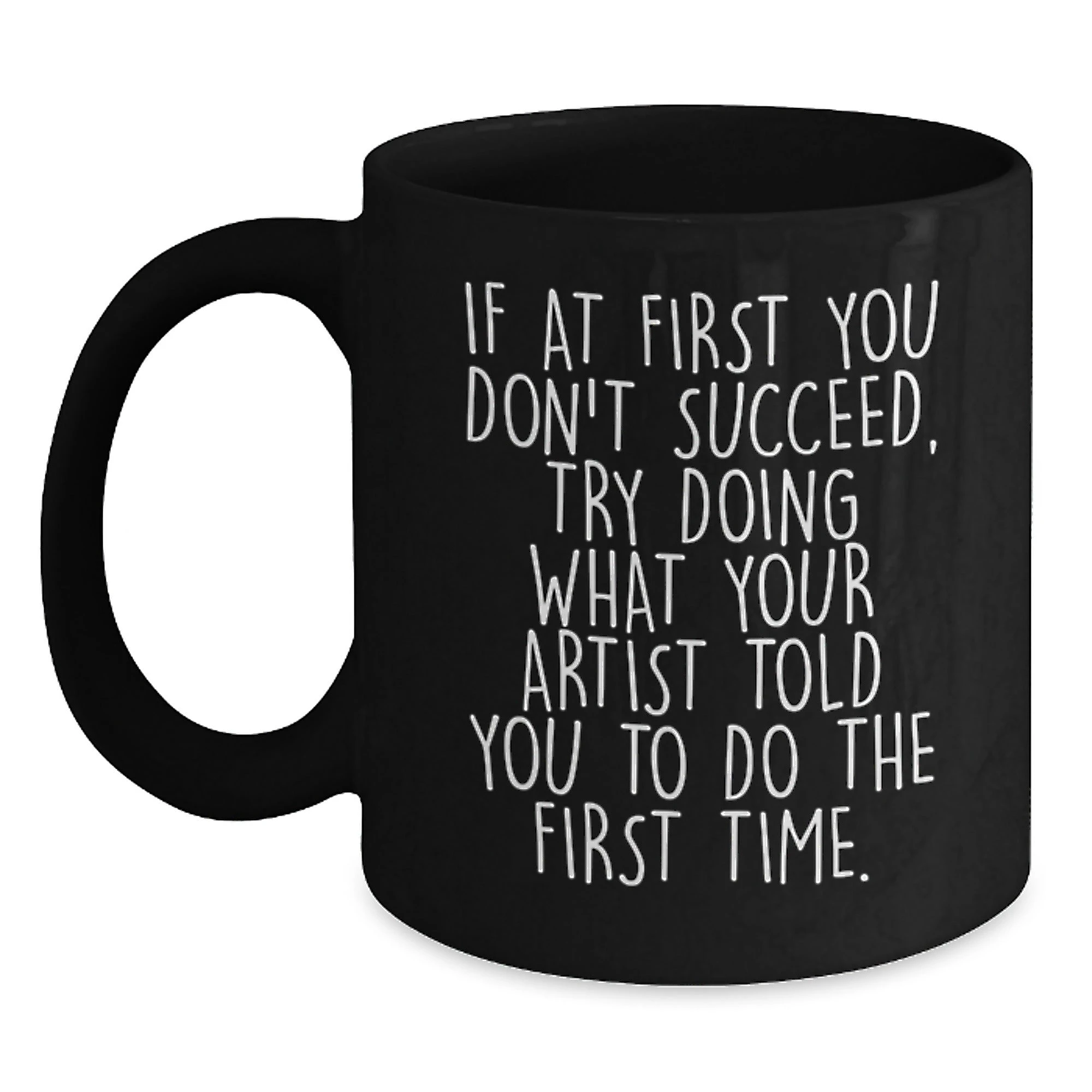 Funny Artist Gifts from Men to Women - Christmas Unique Mugs for Artist Friends - Inspirational Black Coffee Mug