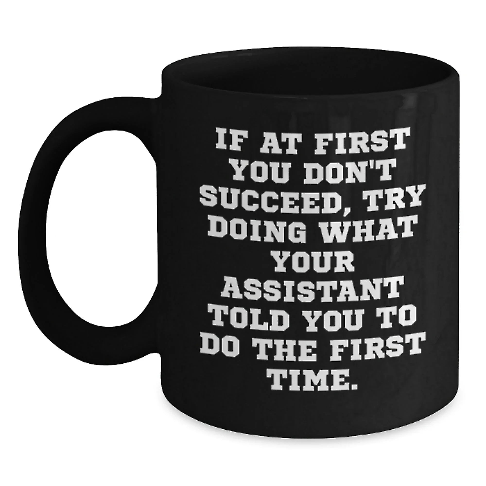 Funny Assistant Gifts from Men to Coworkers - Black Coffee Mug