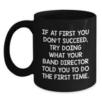 Funny Band Director Gifts from Friends and Family - Inspirational Quotes for Men and Women - Black Coffee Mug