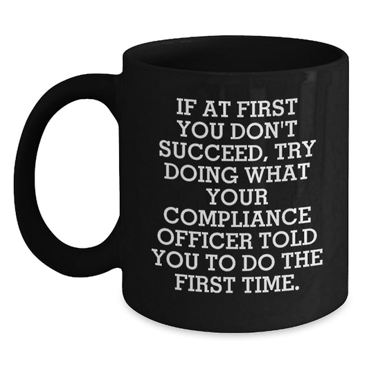 Funny Compliance Officer Gifts for Men, 'Do What They Told You' Black Coffee Mug, Perfect Christmas Unique Gift Idea - Main