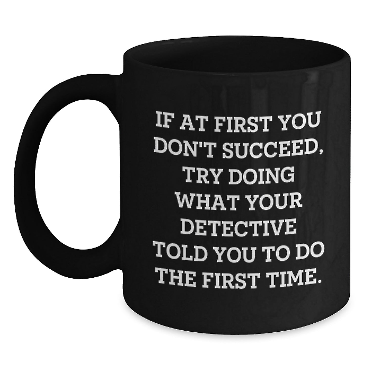 Detective Themed Funny Coffee Mug Gifts from Friends for Detective Men Black Coffee Mug Christmas Unique Gifts - Main