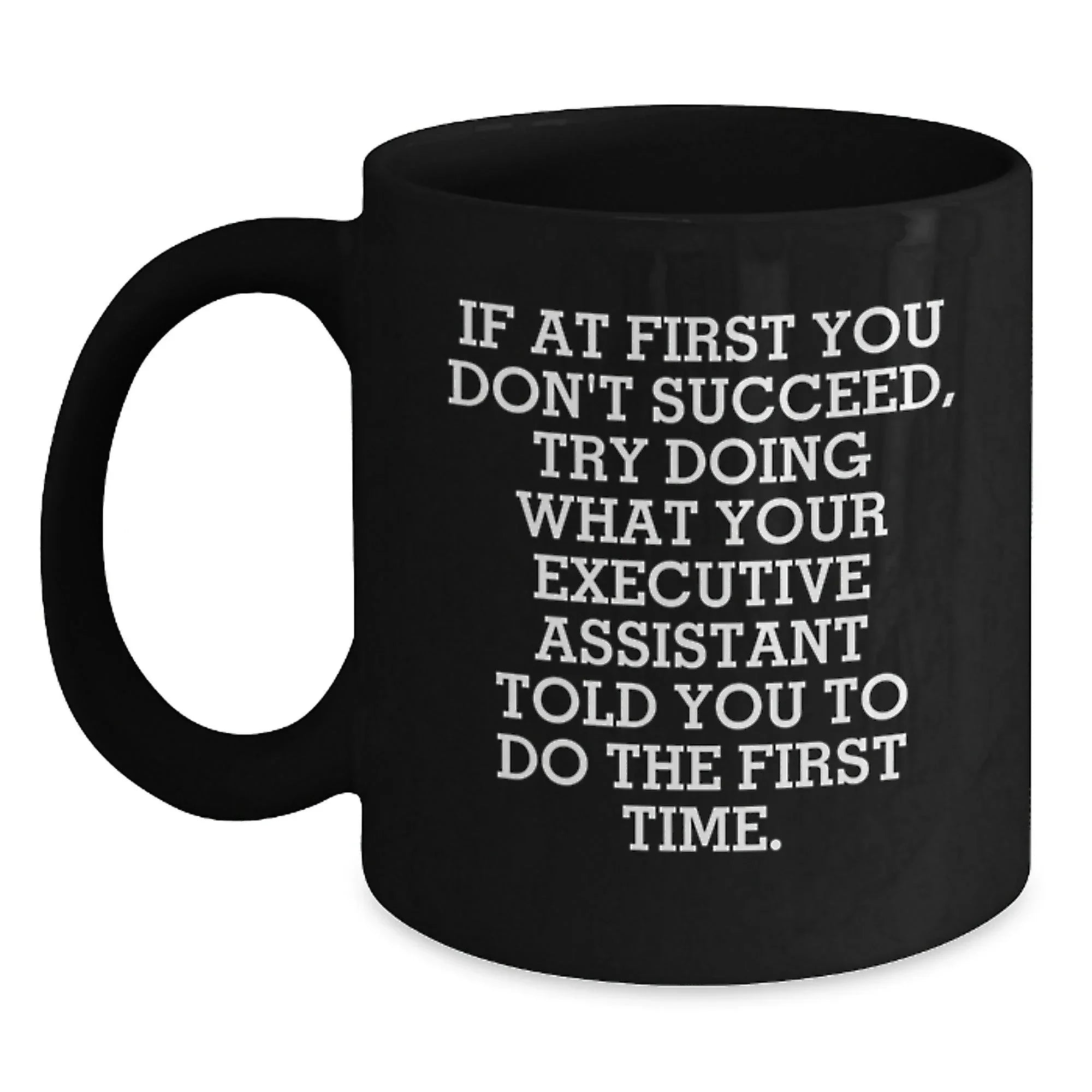 Funny Executive Assistant Gifts for Men from Family - Black Coffee Mug with Inspirational Quote