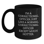 Funny Correctional Officer Gifts for Men, Correctional Officer Black Coffee Mug, I'm A Correctional Officer Except Much Hotter. - Main